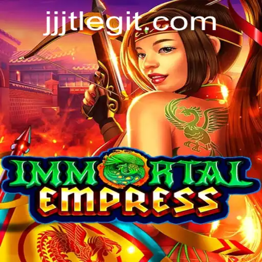 ImmortalEmpress: Embrace a New Era of Gaming